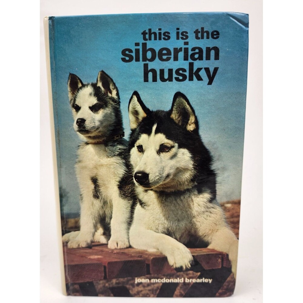 Vintage 1974 This Is The Siberian Husky Hardcover Book Joan McDonald Brearley